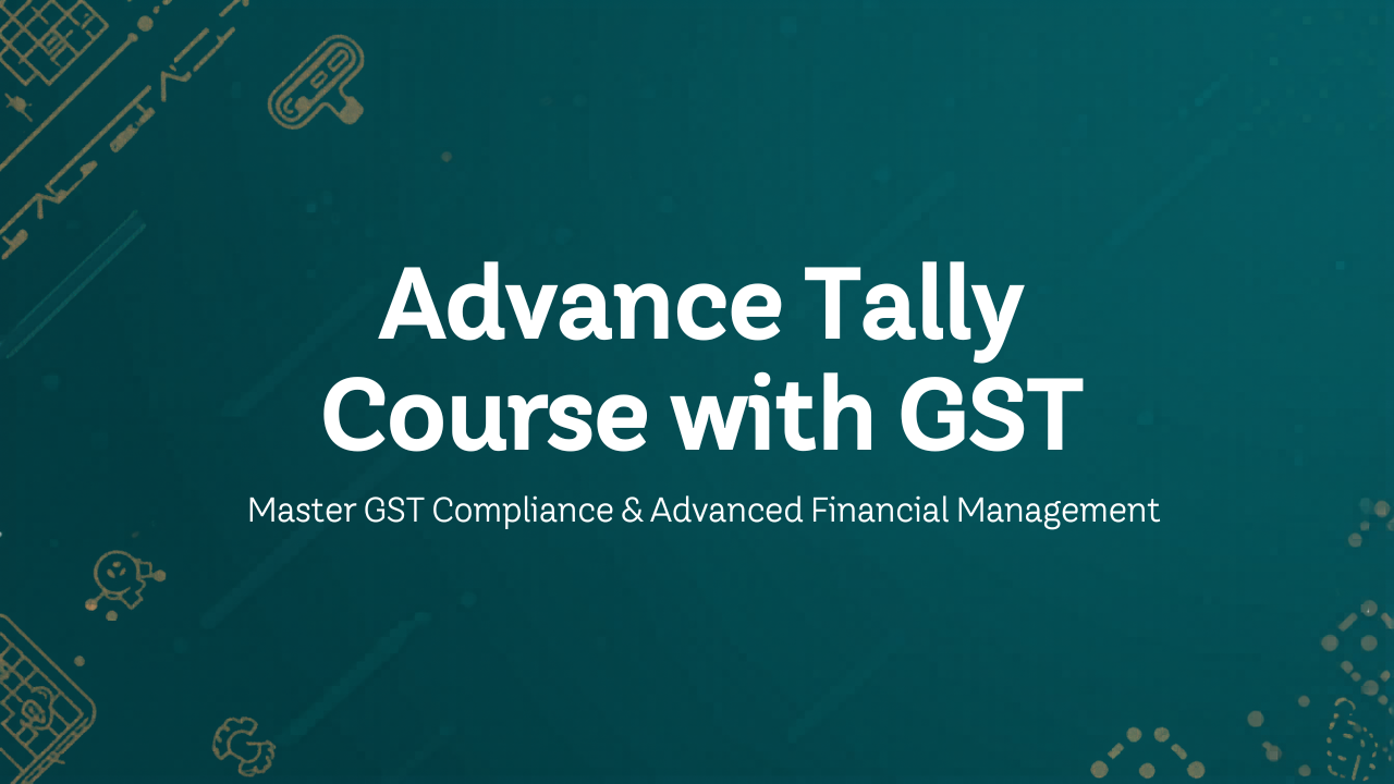 Advanced Tally Course with GST Taxation in Ahmedabad – Complete Guide for Career Growth