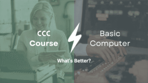 CCC Course vs Basic Computer Course – What’s Better?
