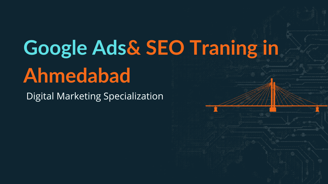 Google Ads & SEO Training in Ahmedabad – Digital Marketing Specialization