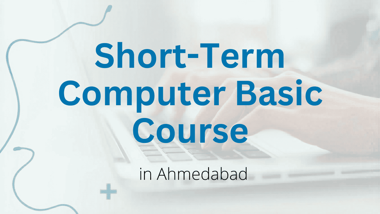 Short-Term Computer Basic Course in Ahmedabad