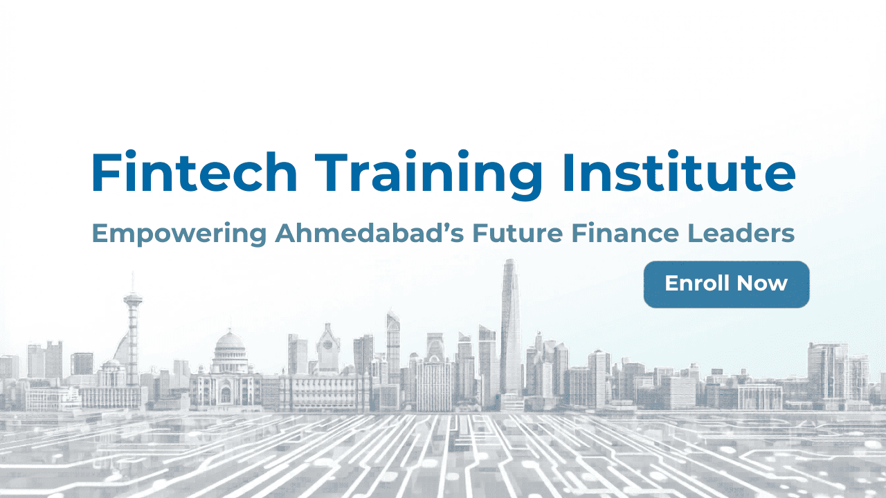 Fintech Training Institute in Ahmedabad – Complete Guide to Fintech Course & Career Opportunities