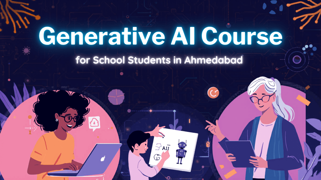 Generative AI Course for School Students in Ahmedabad – Complete Guide for Parents & Students