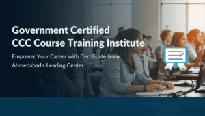 Government Certified CCC Course Training Institute in Ahmedabad with Certificate
