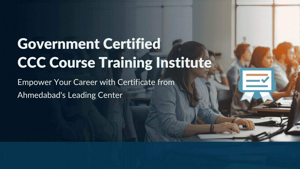Government-certified CCC Course Training Institute in Ahmedabad with Certificate