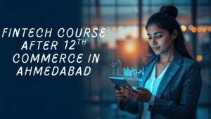Fintech Course After 12th Commerce in Ahmedabad